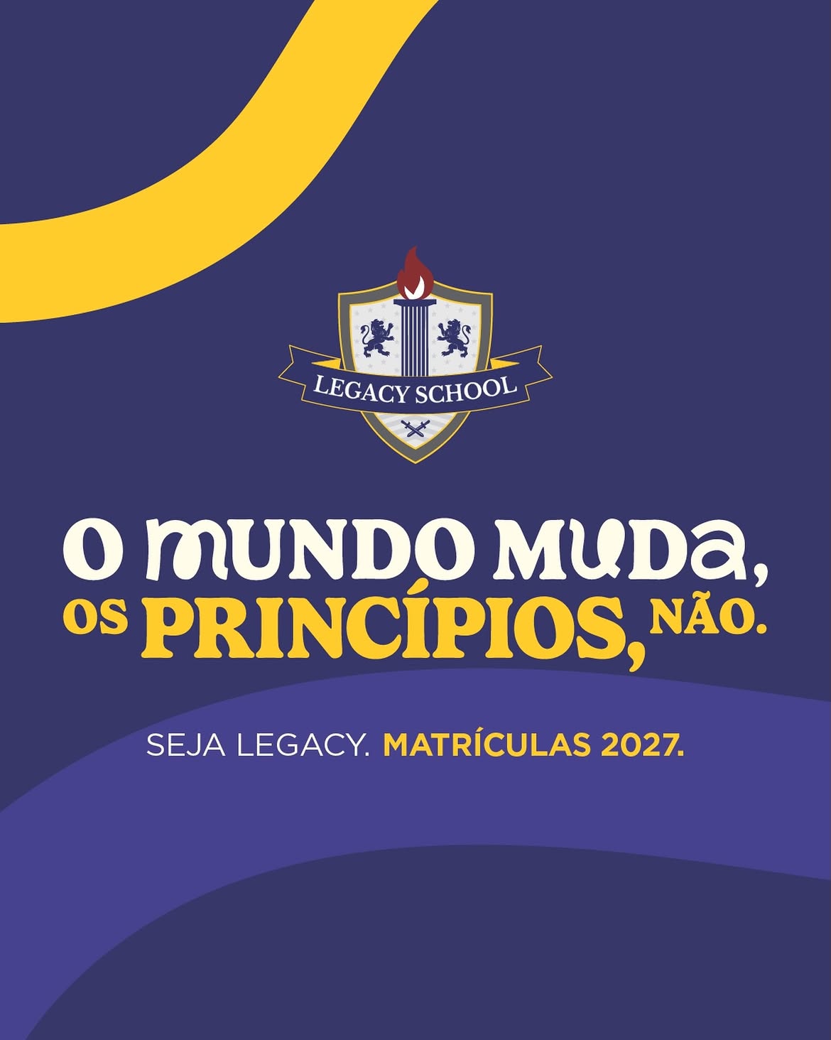 O mundo muda, os princípios não. Seja Legacy. Matrículas 2027.